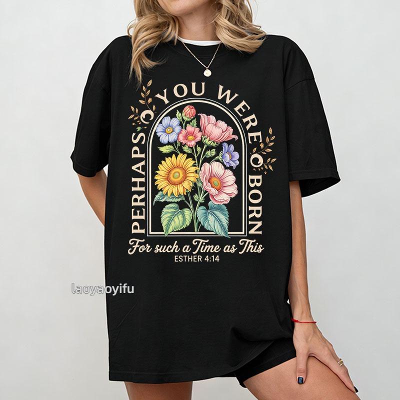 Esther 414 Bible Verse Graphic T Shirts Christian Floral Harajuku Design Cotton Tees Unisex Shortsleeve Tops Casual Ropa Mujer