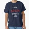 Im In Spain The S Is Silent Classic Tsh Tshirt Made In Usaus Size S2xl