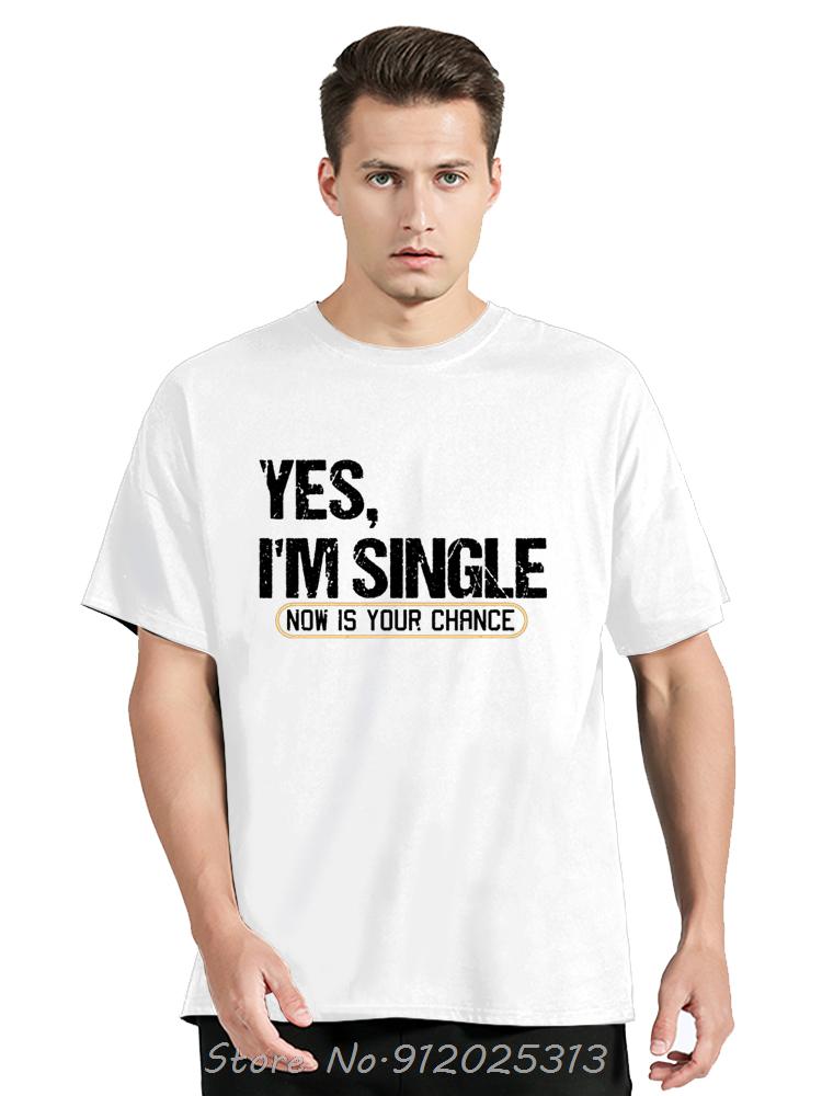 Yes, I'm Single Funny Relationship Graphic Cotton T-shirts Fashion T-shirt Casual Tshirt Loose Oversized Streetwear T Shirt