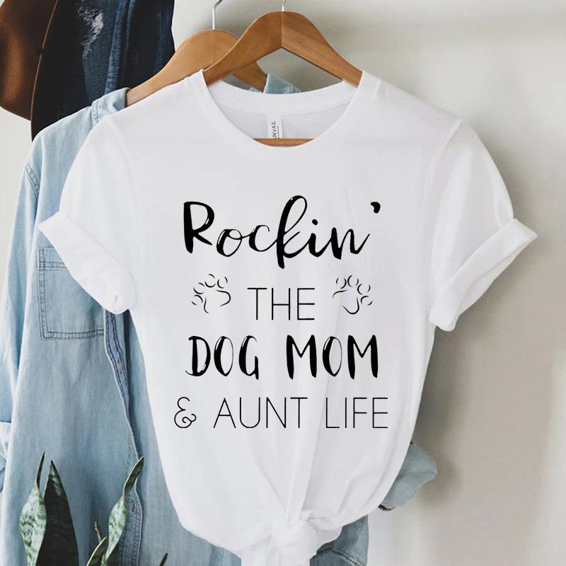 Rockin The Dog Mom Aunt Life T Shirts Women Animal Dogs Paws Harajuku Short Sleeve Tee Summer Casual Tops Dog Mom Women T Shirt