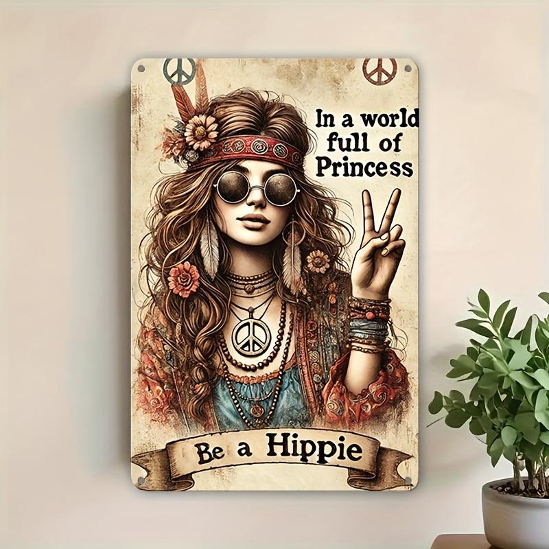 Vintage D Flat In a World Full of Princess Be a Hippie Boho Hippie Retro Tin Sign Peace Sign Floral Hippie Girl Themed Me 20x30cm(7.8x11.8inch)