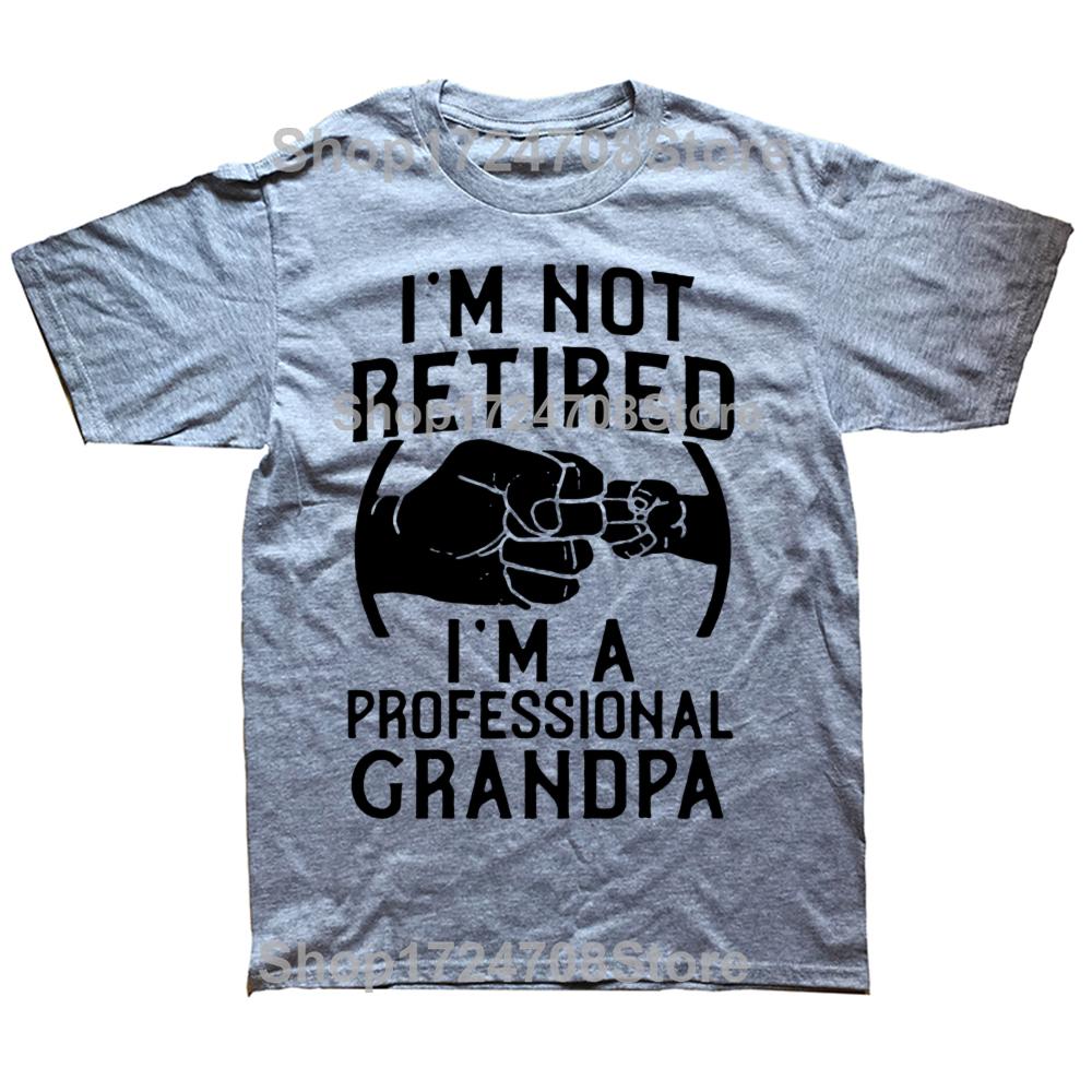 I'm Not Retired I'm A Professional Grandpa Idea Grandfather Gift New T-Shirt Short Sleeve Cotton T Shirts Camisetas