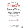 How To Finish Everything You Start Paperback UKN1129