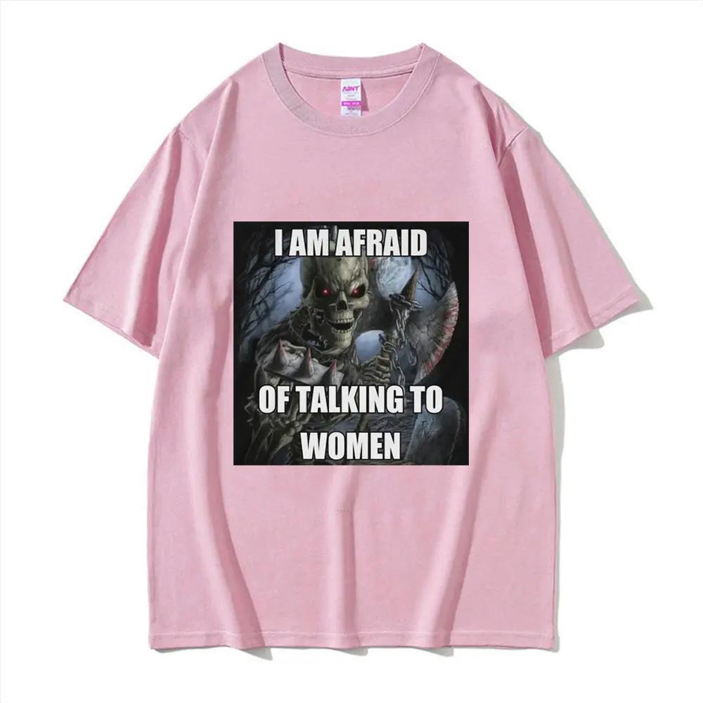 Ich habe Angst, mit Frauen zu reden T-Shirts Hartes Skelett Meme Grafik Kurzarm-T-Shirts Hohe Qualität Baumwolle Übergroßes T-Shirt