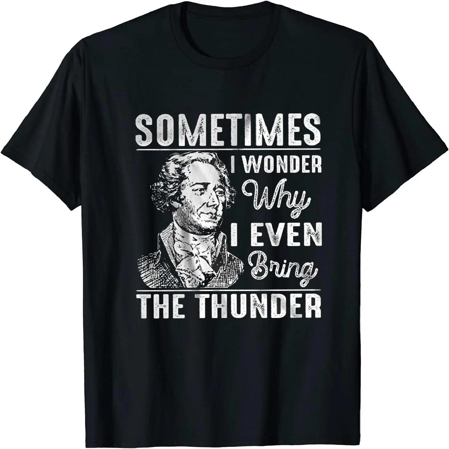 Gwdqone Sometimes I Wonder Why I Even Bring The Thunder Cotton Tshirts S