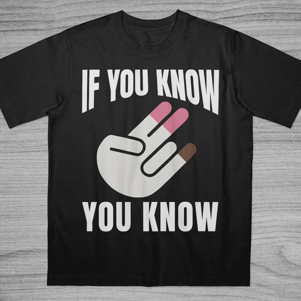 If You Know You Know TShirt Inappropriate Shirt Bold StateUnisext Adult Humor Sarcastic Ironic Tee Summer Unisexs Tshirts XL