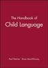 The The Handbook of Child Language Book