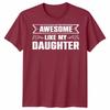 Awesome Like My Daughter Unisex T Shirt Funny Daughter Gift Tee Fathers Day Top