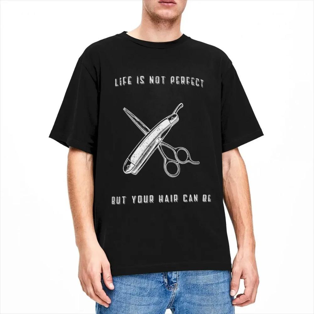 Novelty Funny Barber T-Shirts Men Women's  Life Is Not Perfect But Your Hair Can Be Quote Tees Shirt Original Clothes