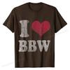 I Heart BBW T-Shirt Big Beautiful Women Shirt Cotton T Shirt Custom Cute Street Top T-shirts Unisex