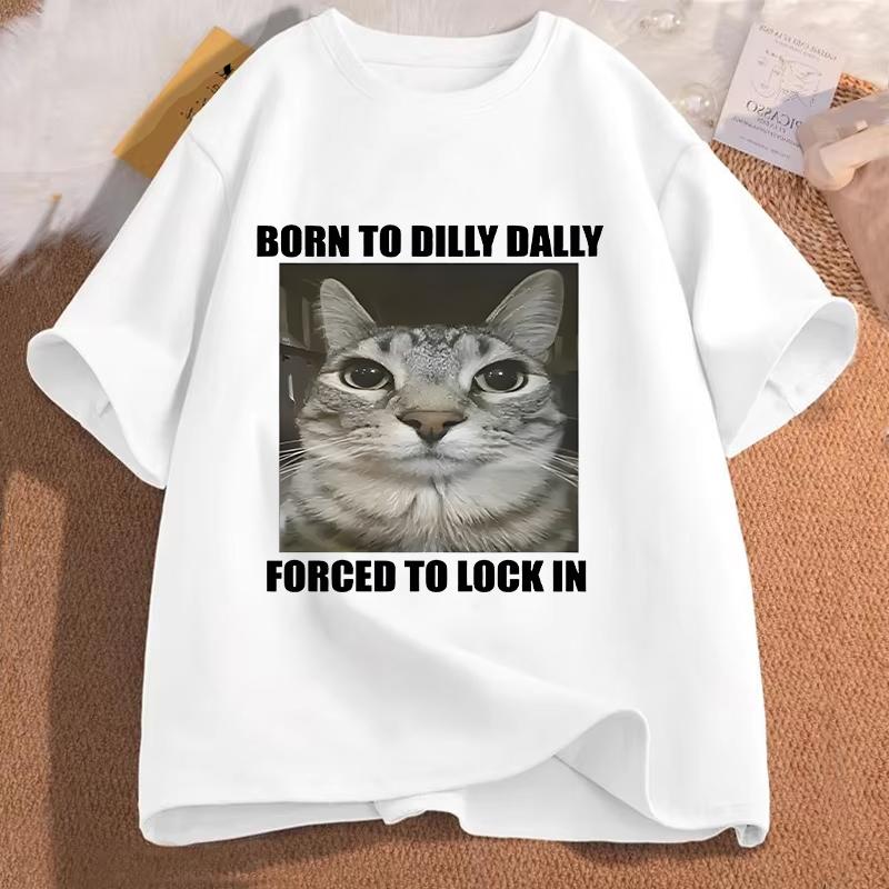 Funny Cat Born to Dilly Dally Forced to Lock In T-shirt S