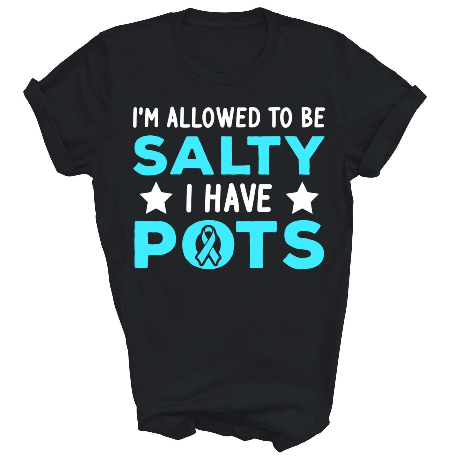 I Am Allowed To Be Salty I Have Pots Funny Unisex Shirt Gift XXL