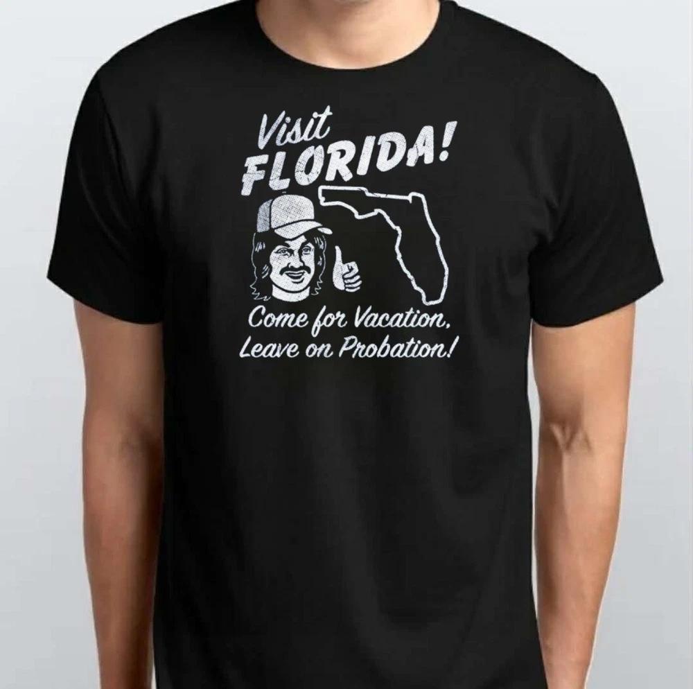 Visit Florida Sarcastic Travel TSHIRT S M L XL XXL 3 4 XL Black White