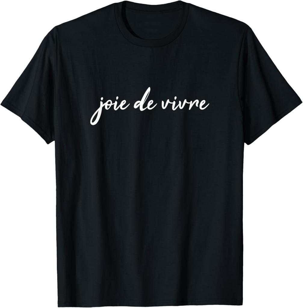Joie De Vivre Französisches Sprichwort T-Shirt Druck Original Design Geschenke T-Shirts Unisex Sommer Streetwear Tops Camiseta Hombre