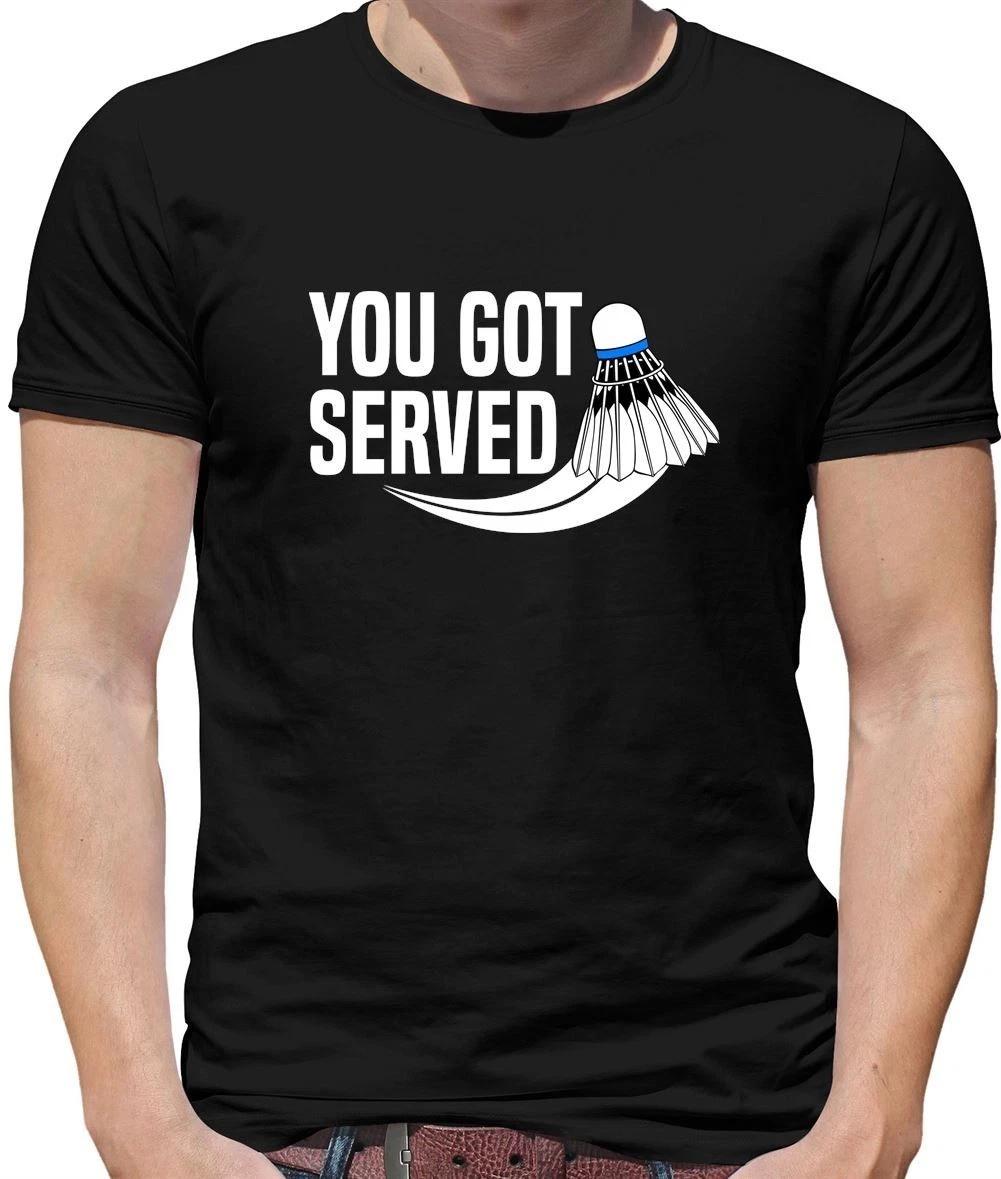 You Got Served Badminton - Mens T-Shirt - Player Racquet Sport Love 3XL