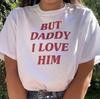 Aber Papa, ich liebe ihn, Y2k Grafik T-Shirt, Trendiges Y2k T-Shirt, Y2k Ästhetik, trashiges Y2K, Y2k Baby T-Shirt, verfluchtes T-Shirt, Meme Shirt, Geschenk für sie