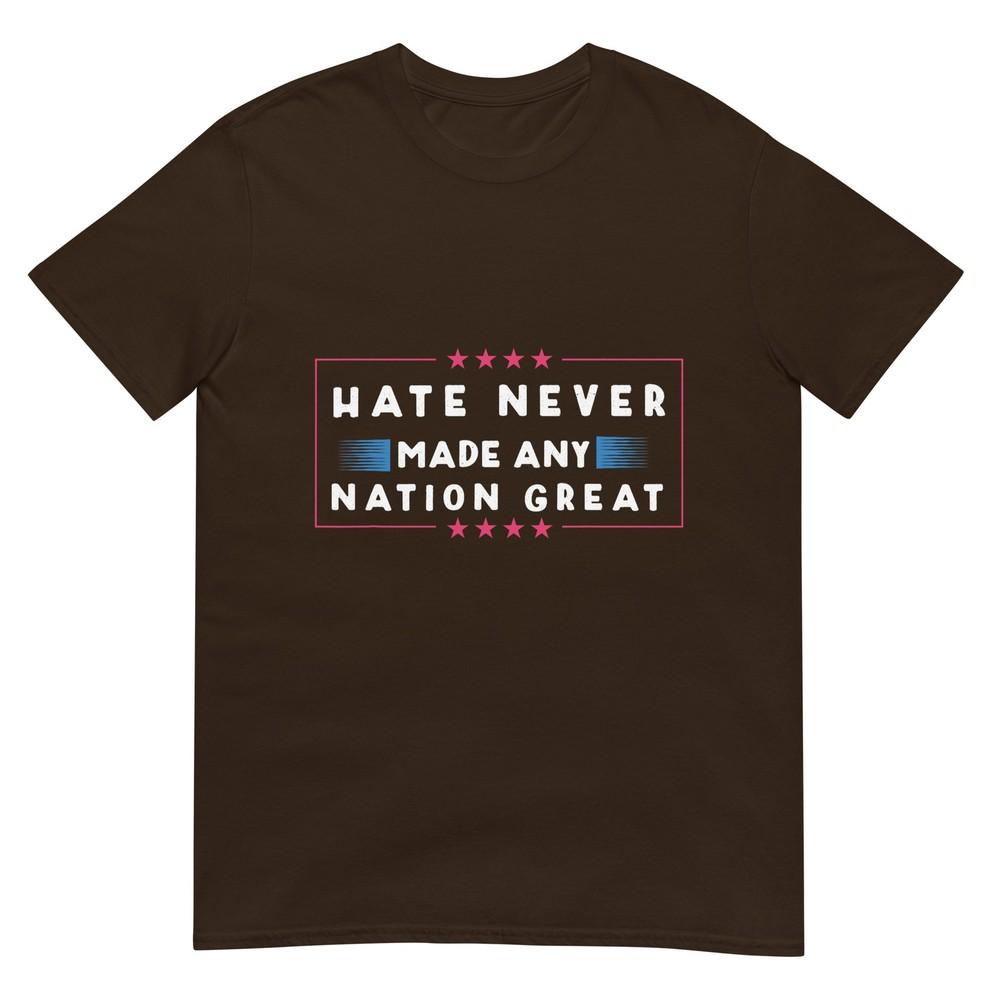 Hate Never Made Any Nation Great Funny AntiTrump 2020 Gift TShirt
