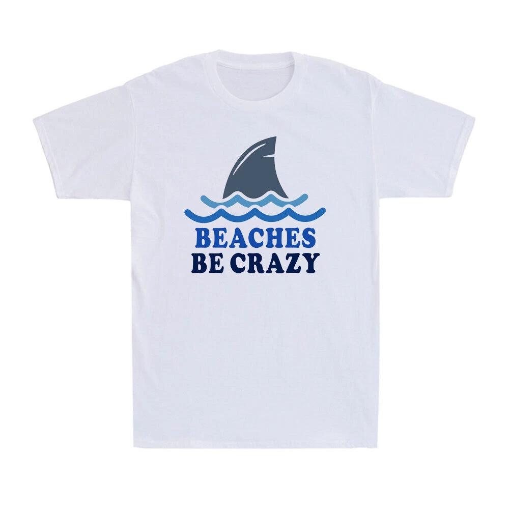 Beaches Be Crazy Funny Outdoor Summer Vacation Gift Novelty Men s T-Shirt XXXXL