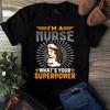 Men's and Women's T-shirts I'm a Nurse What's Your Superpower Nurse Gift