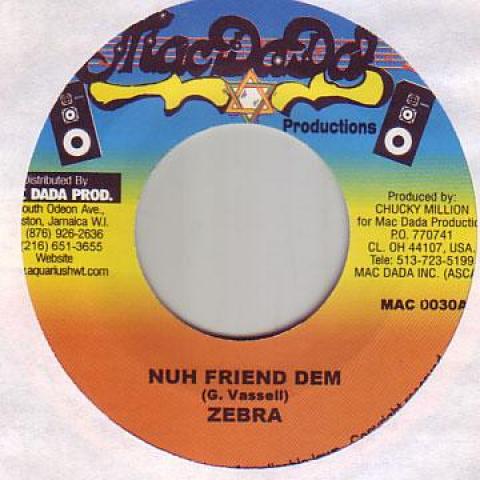 

7-дюймовая пластинка ZEBRA (3) - Nuh Friend Dem MAC0030 Mac Dada Produc 2000 US Регги, Ска и Даб