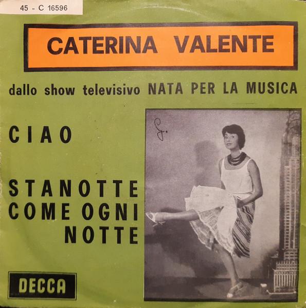 

7inch Record CATERINA VALENTE - Ciao / Stanotte Come Ogni Notte 45C16596 Decca 1962 Italy Latin Used