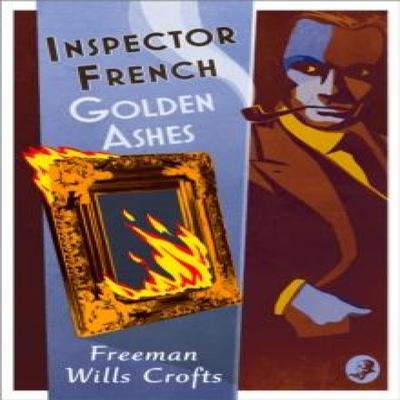 Inspector French Golden Ashes by Freeman Wills Crofts Paperback Book 9780008554125