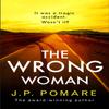 The Wrong Woman by J P Pomare Hardback Book 9781399709187