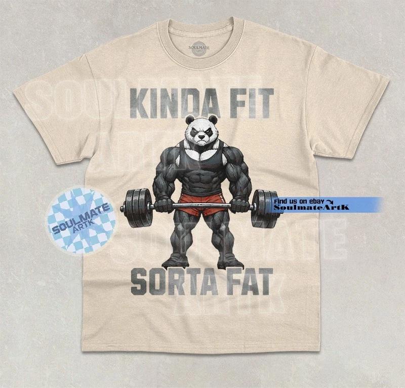 Kinda Fit Sorta Fat T- Shirt Funny Meme Panda Joke Workout Graphic Unisex Shirt S