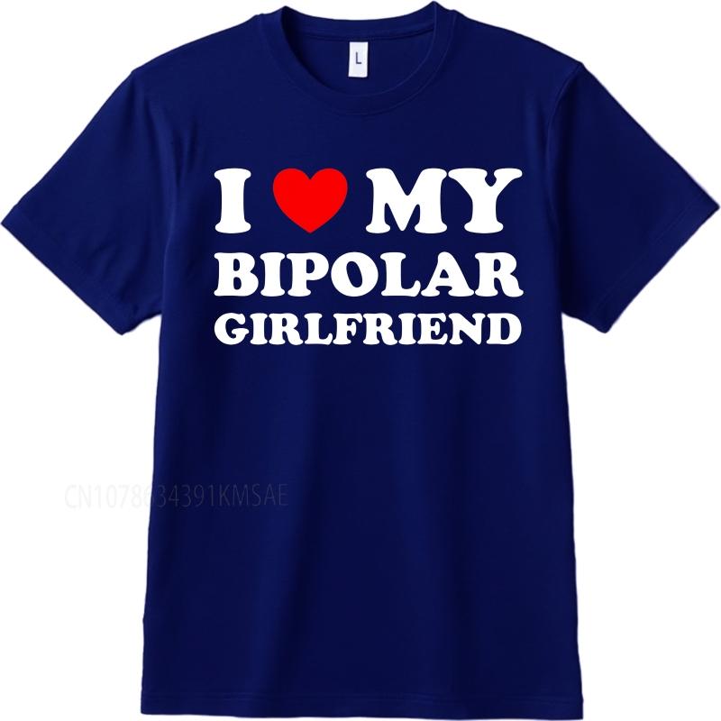 Oversized summer Teenagers tshirt I Love My Bipolar Girlfriend Short Sleeve Workout Crew Neck tops summer cotton men tshirt