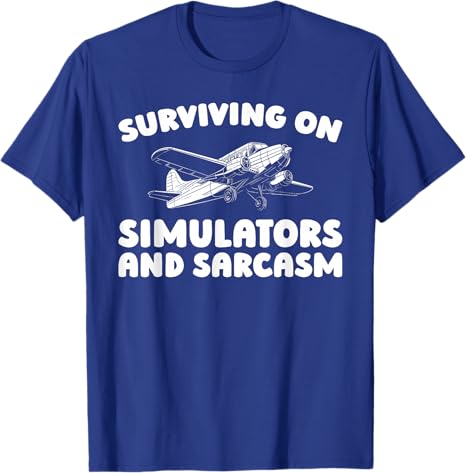 Training Simulator Pilot  Flight Instructor TShirt Y2k Surviving on Simulators and Sarcasm Sarcastic Joke Saying Tee Unisex Gifts