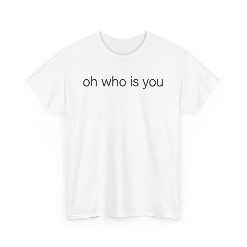 oh who is you Unisex T-Shirt Unisex T-Shirt M