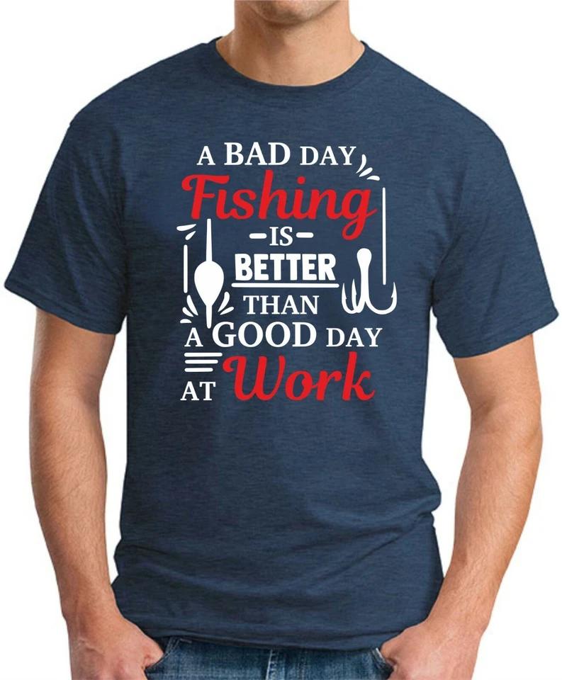 A BAD DAY FISHING IS BETTER THAN A GOOD DAY AT WORK T-SHIRT Funny Slogan Gift 1 2XL