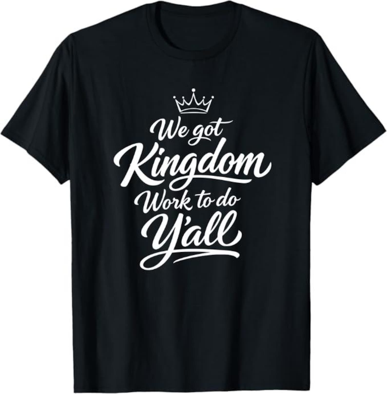 We Got Kingdom Work to Do Y’all T-Shirt, Christian Faith Hustle Gift, Gospel Motivation Graphic Tee, Church Ministry Shirt 4XL