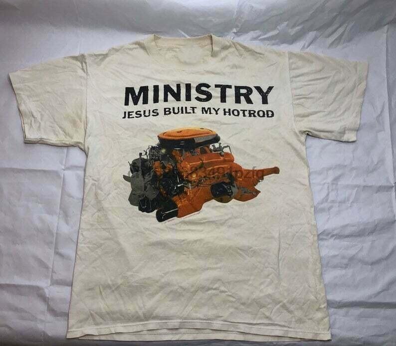 Ministry 1991 90s Jesus Built My Hotrod Brockum Group White All Size Shirt KC919 Unisex T-Shirt S