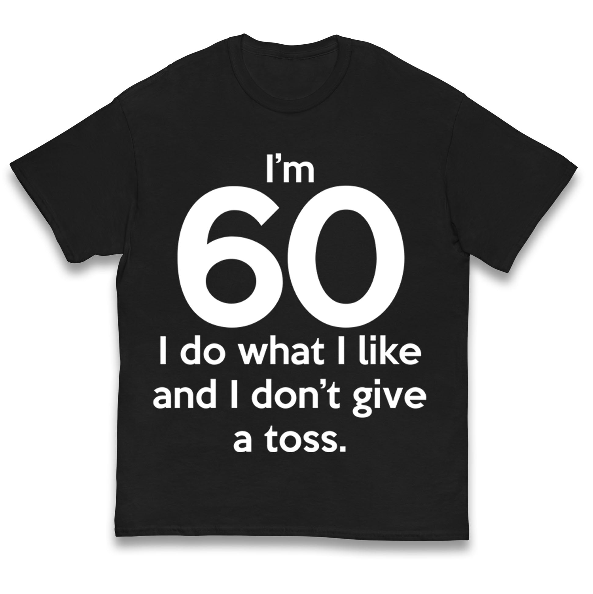 I’m 60 I Do What I Like and I Don’t Give a Toss Kids T Shirt 100