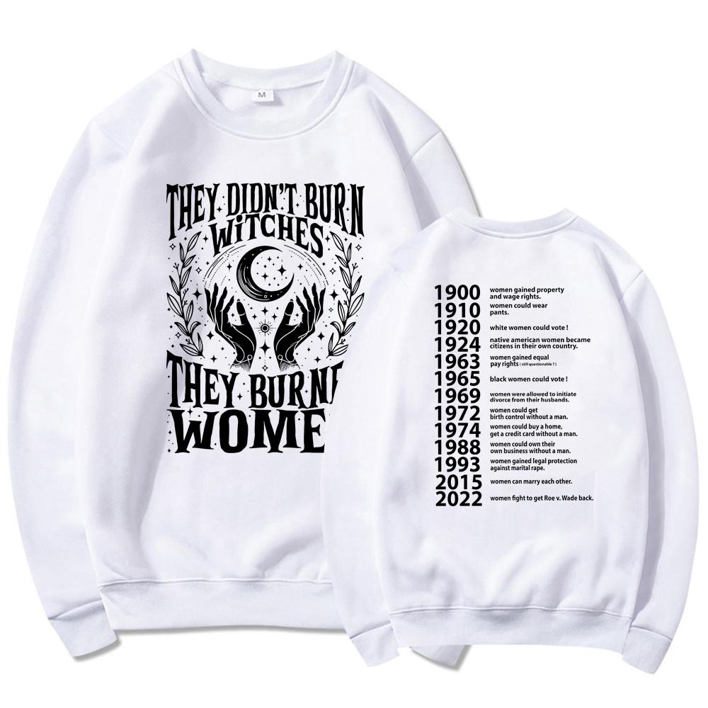 They Didn't Burn Witches They Burned Women Sweatshirt Women Rights Dates Sweatshirt Long Sleeve Streetwear Sweater Witch Hoodie