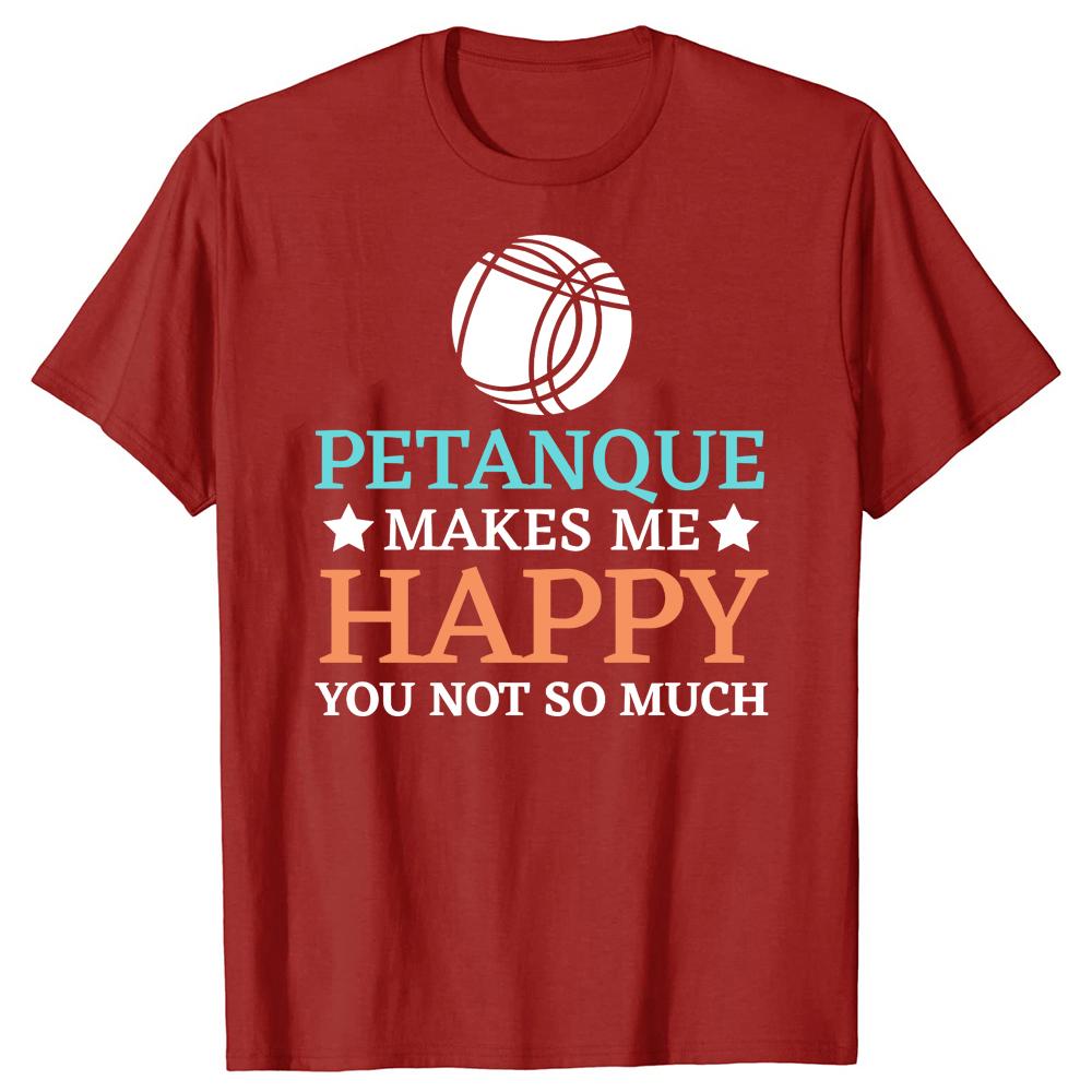 New Casual T Shirt Petanque Makes Me Happy You Not So Much Men Tshirt Gents Crew Neck Tee Shirt Humorous Streetwear S