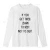 Inspiring Quote T Shirt If You Get Tired Learn To Rest Not Quit Modern Design by Banksy Perfect for Motivation vintage Washed