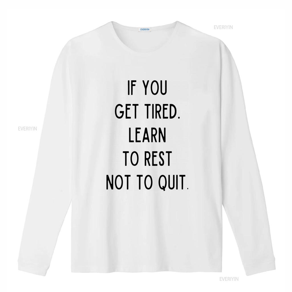 Inspiring Quote T Shirt If You Get Tired Learn To Rest Not Quit Modern Design by Banksy Perfect for Motivation vintage Washed