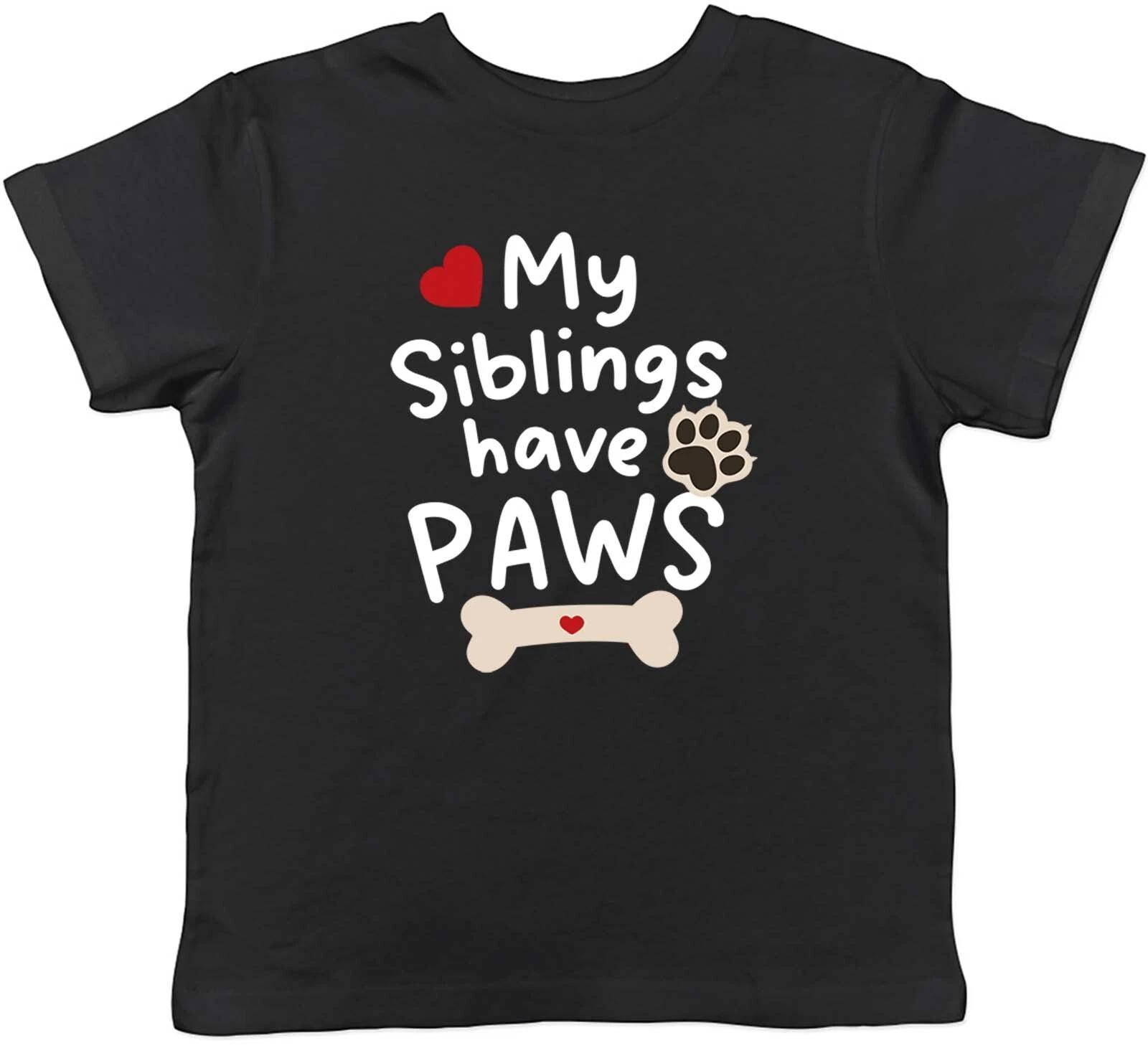 

My Siblings Have Paws Dog Childrens Kids T-Shirt Boys Girls Gift 100