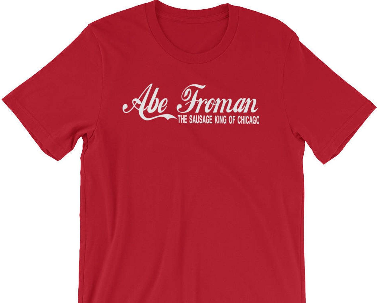 Abe Froman The Sausage King Of Chicago - Unisex T-Shirt 2XL