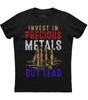 Invest In Precious Metals Buy Lead, Bullet Printed Men's New Black T-shirt