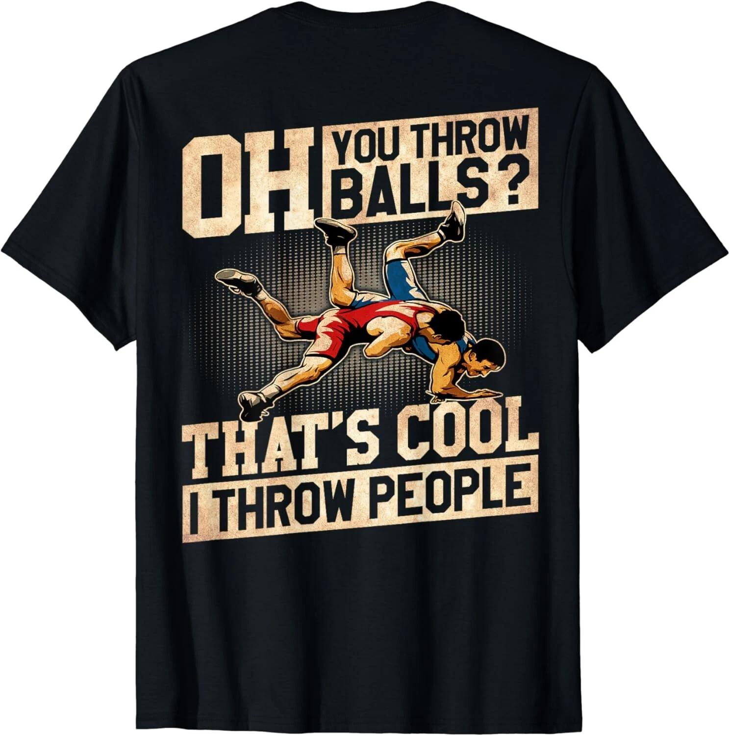 

Wrestling I Throw People Funny Gift For Wrestler Backside Gift Unisex T-Shirt 4XL