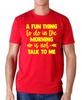 A Fun Thing To Do In the Morning Is Not Talk To Me Funny T Shirt Tee Sarcastic