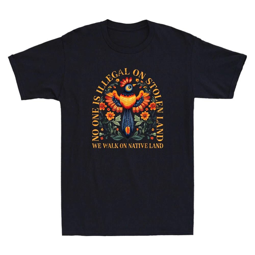 No One Is Illegal On Stolen Land We Walk On Native Land Funny Quote Mens T-Shirt M