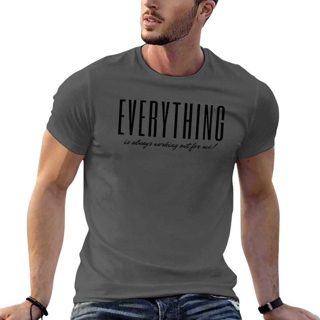 Everything Is Always Working Out For Me Law Of Attraction TShirt Soft Durable Cotton TShirt