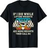 Humorous Gym T-Shirt - "If I Die While Lifting Weights" Fitness Apparel