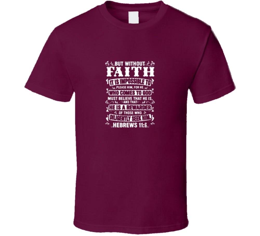 

Hebrews 11:6 Without Faith It Is Impossible To Please Him Christian Shirt Gift J 2XL