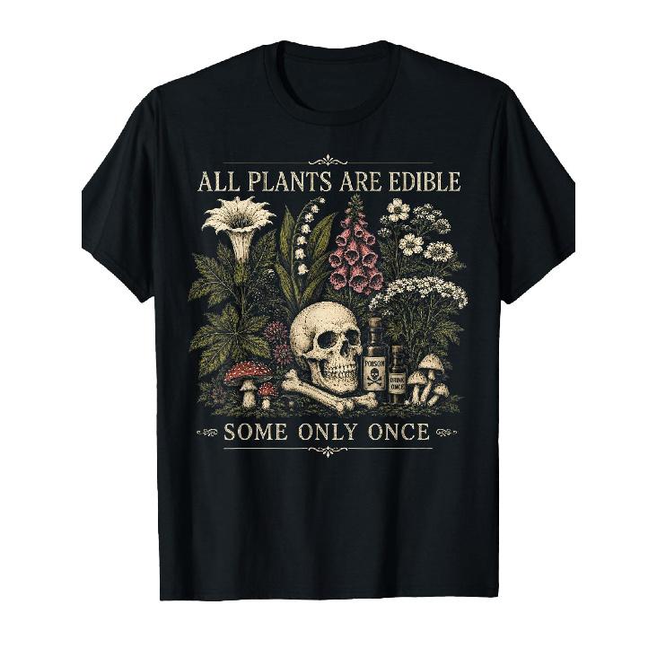 [Funny Gardening T-Shirt] Funny Gardening T-Shirt | All Plants Are Consumable Some Only Once