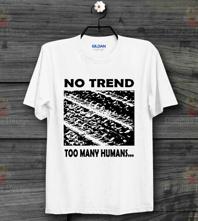 

Too Many Humans No Trend American Hardcore punk Tee top Unisex Band T Shirt B690 2XL